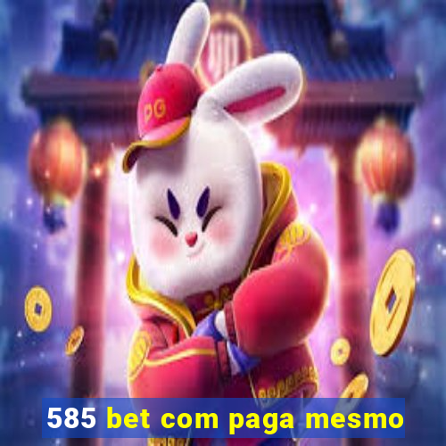 585 bet com paga mesmo